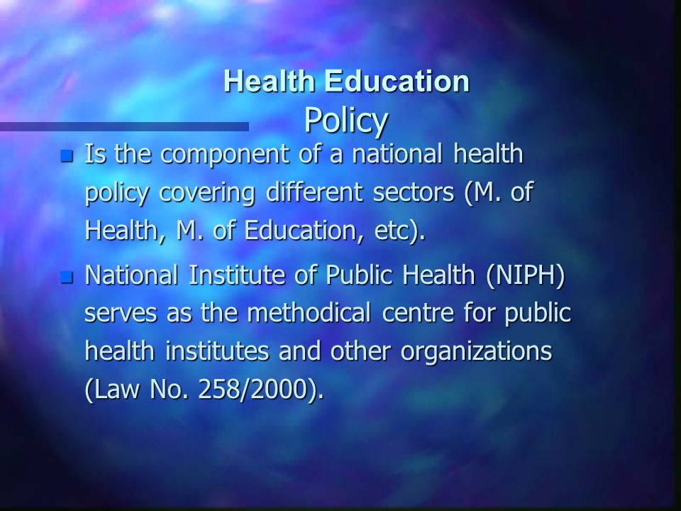 Health Education Policy n Is the component of a national health policy covering different sectors (M.