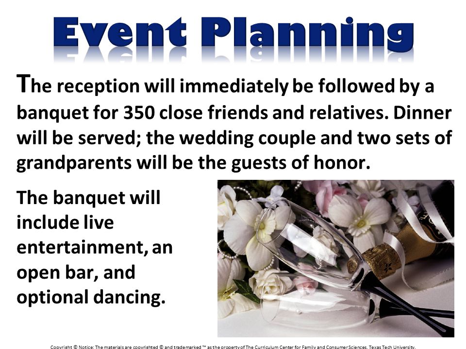 T he reception will immediately be followed by a banquet for 350 close friends and relatives.