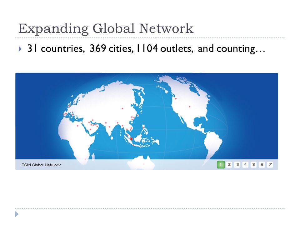 Expanding Global Network  31 countries, 369 cities, 1104 outlets, and counting…