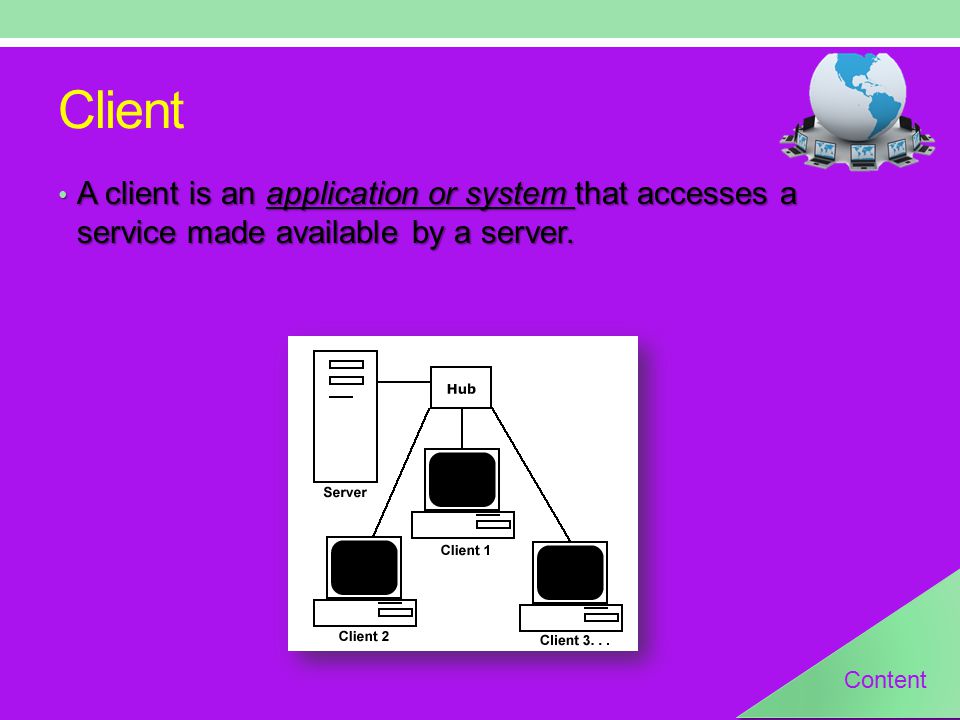 Client A client is an application or system that accesses a service made available by a server.