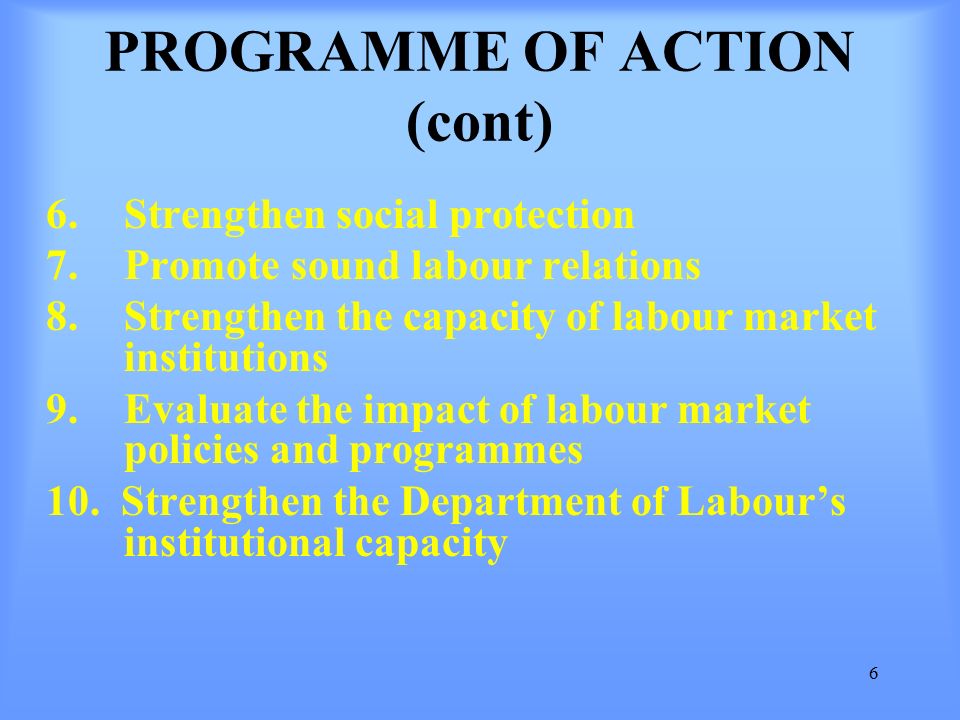 6 PROGRAMME OF ACTION (cont) 6. Strengthen social protection 7.