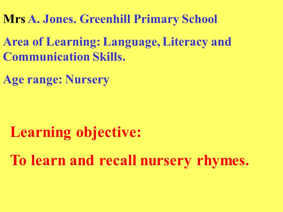 Learning Objective To Learn And Recall Nursery Rhymes Mrs A To Learn And Recall Nursery Rhymes Mrs