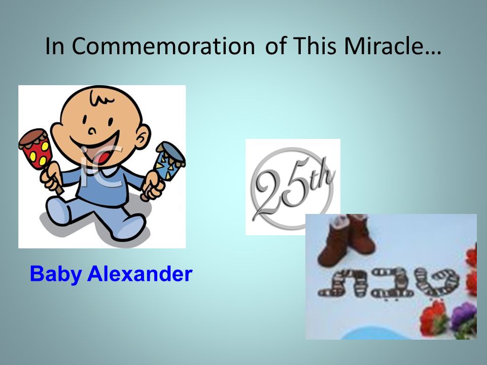 In Commemoration of This Miracle… Baby Alexander