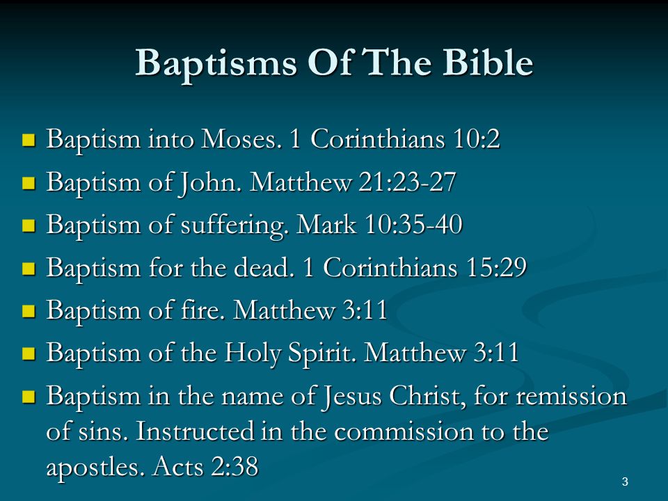 Baptisms Of The Bible Baptism into Moses. 1 Corinthians 10:2 Baptism into Moses.