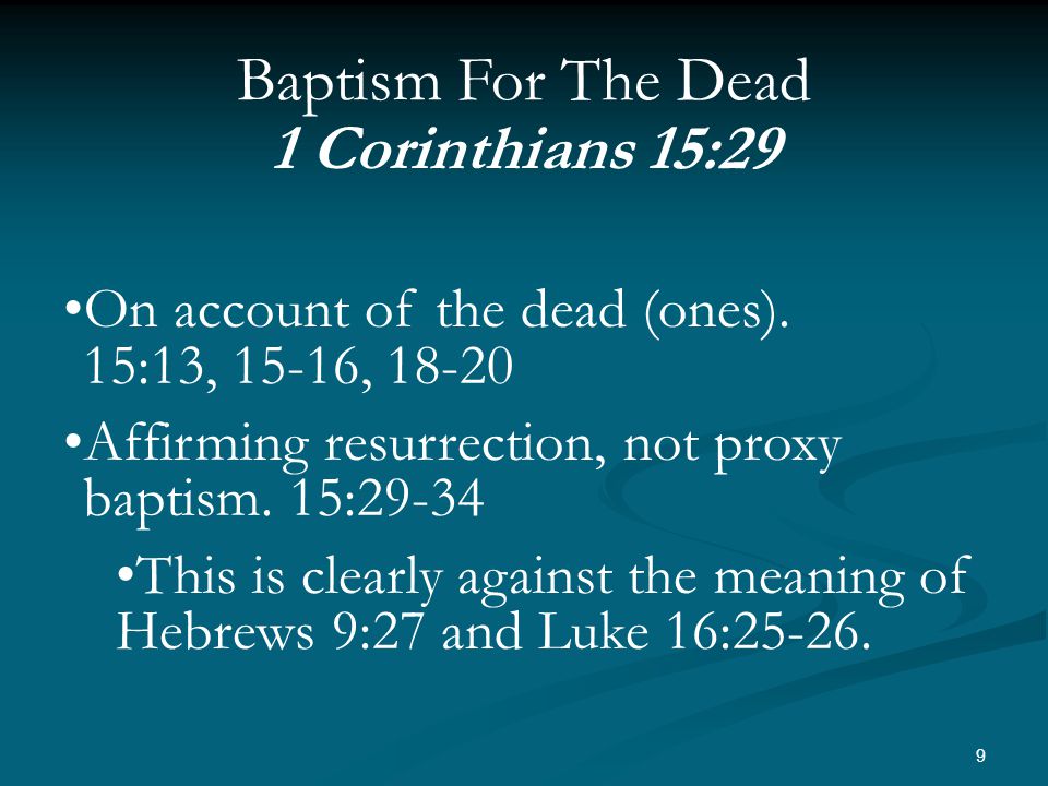 9 Baptism For The Dead 1 Corinthians 15:29 On account of the dead (ones).