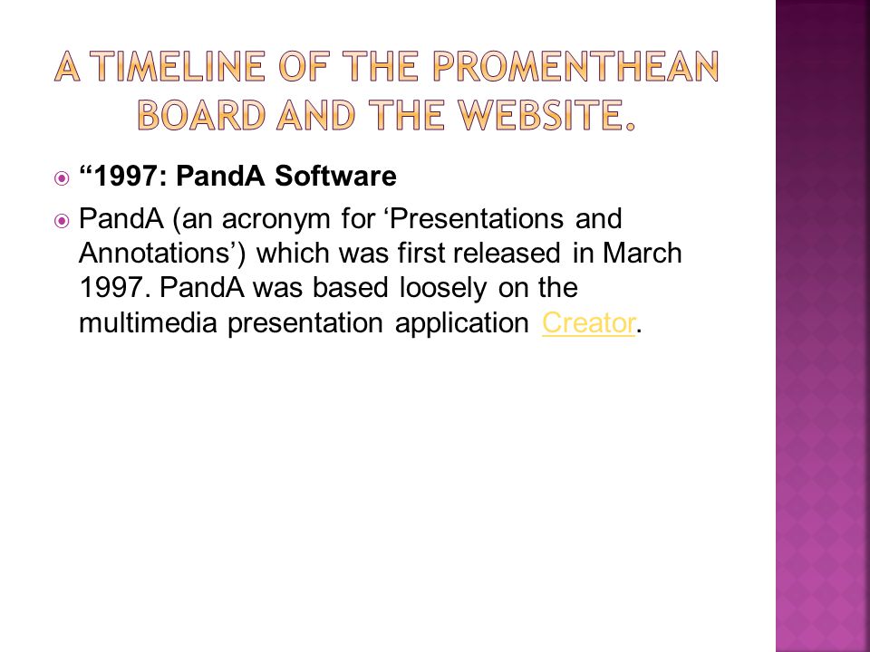  1997: PandA Software  PandA (an acronym for ‘Presentations and Annotations’) which was first released in March 1997.