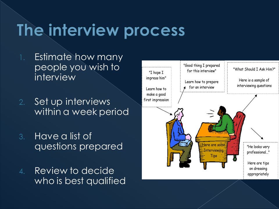 1. Estimate how many people you wish to interview 2.