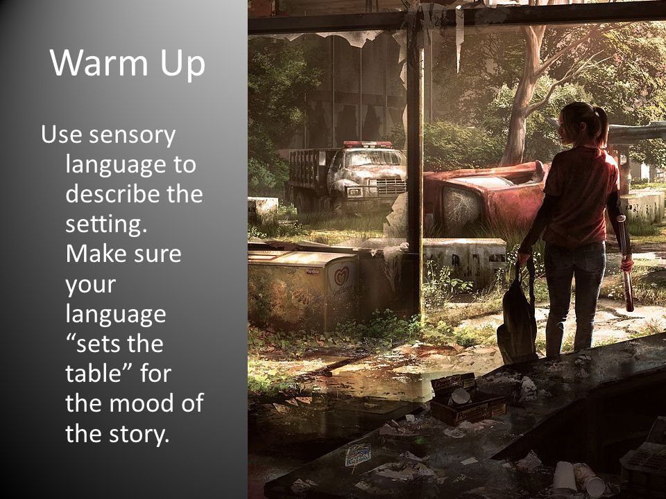 Warm Up Use sensory language to describe the setting.