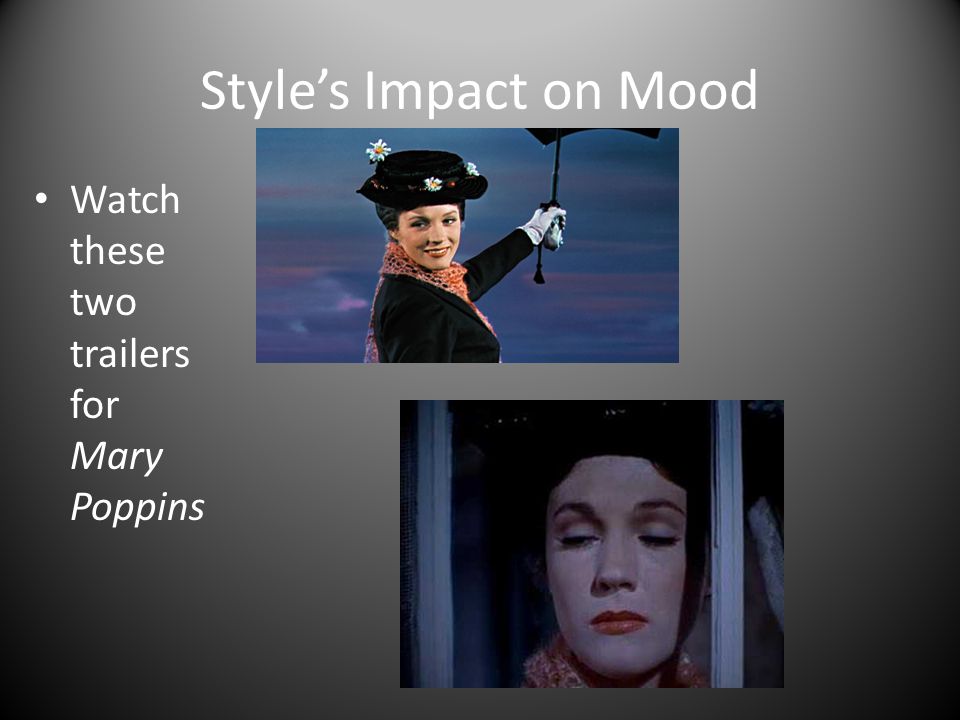 Style’s Impact on Mood Watch these two trailers for Mary Poppins