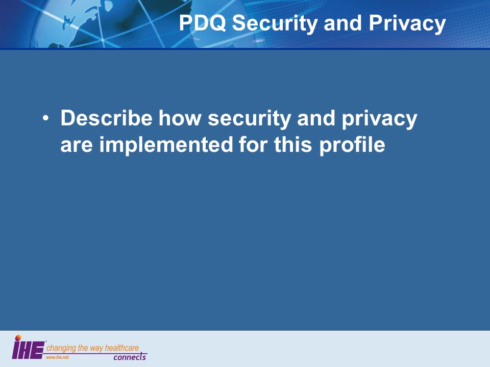 PDQ Security and Privacy Describe how security and privacy are implemented for this profile