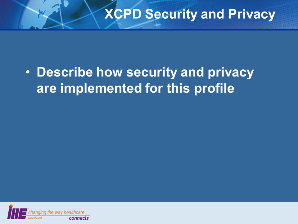 XCPD Security and Privacy Describe how security and privacy are implemented for this profile