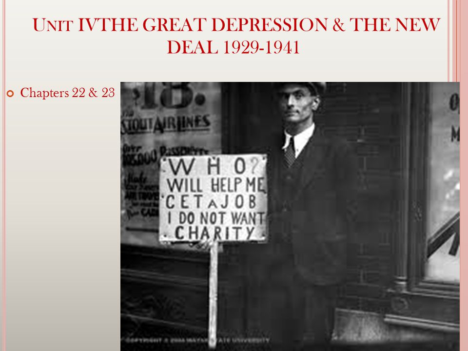 U NIT IVTHE GREAT DEPRESSION & THE NEW DEAL Chapters 22 & 23