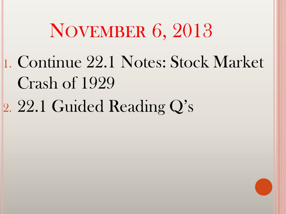N OVEMBER 6, Continue 22.1 Notes: Stock Market Crash of Guided Reading Q’s