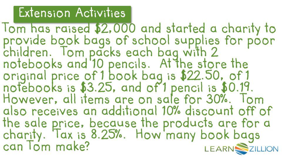 Extension Activities Tom has raised $2,000 and started a charity to provide book bags of school supplies for poor children.