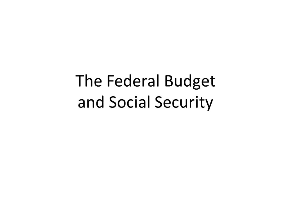 The Federal Budget and Social Security