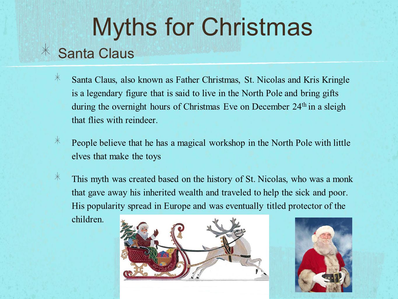 Myths for Christmas Santa Claus Santa Claus, also known as Father Christmas, St.