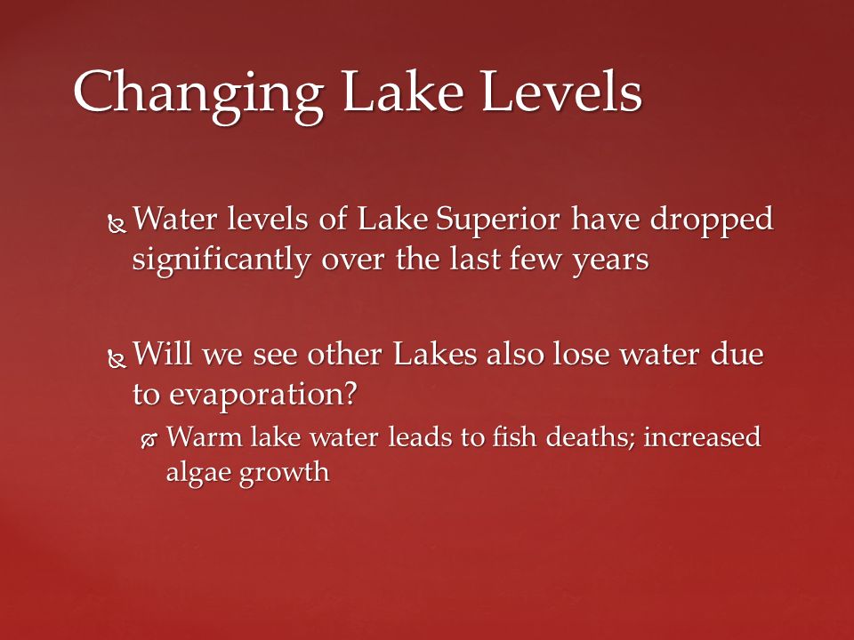  Water levels of Lake Superior have dropped significantly over the last few years  Will we see other Lakes also lose water due to evaporation.