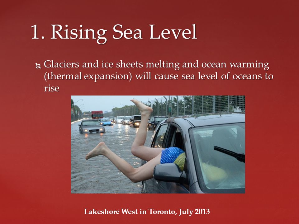  Glaciers and ice sheets melting and ocean warming (thermal expansion) will cause sea level of oceans to rise 1.