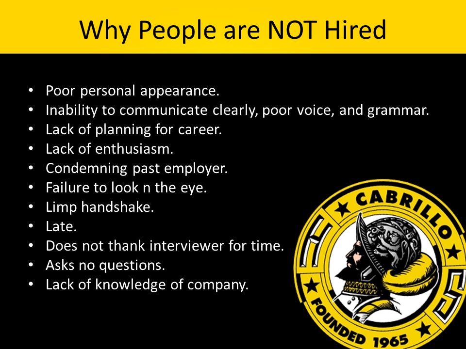 Why People are NOT Hired Poor personal appearance.