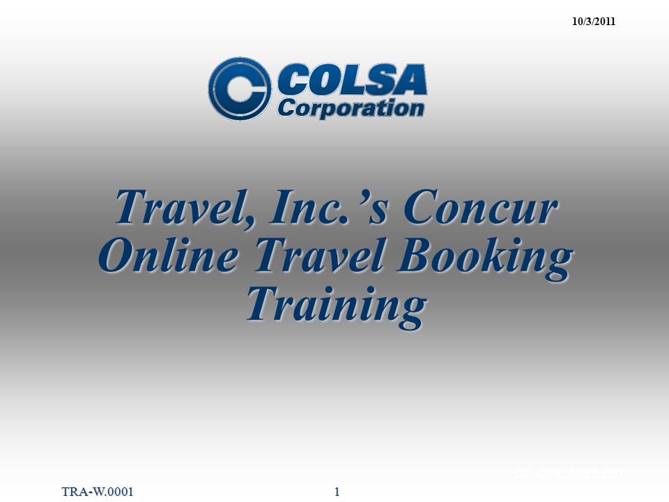 1 Travel, Inc.’s Concur Online Travel Booking Training CC-QPL.0023.E01 10/3/2011 TRA-W.0001