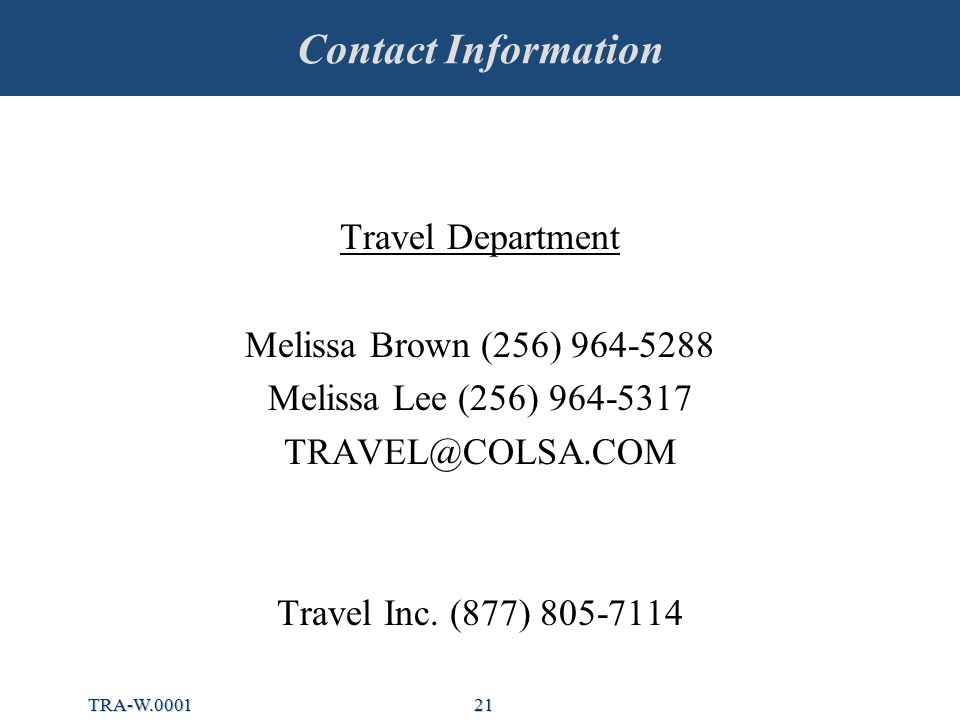 21 Contact Information Travel Department Melissa Brown (256) Melissa Lee (256) Travel Inc.