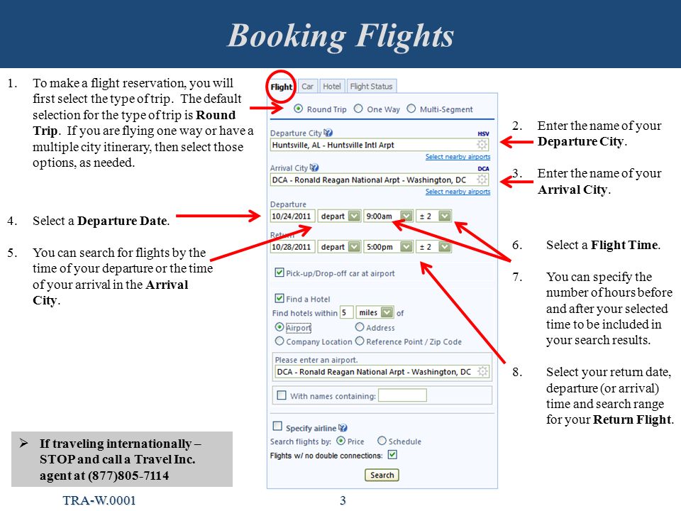 Booking Flights 3 1.To make a flight reservation, you will first select the type of trip.