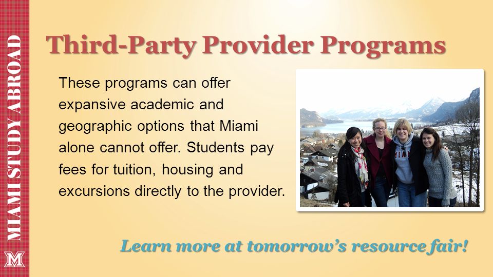 Third-Party Provider Programs These programs can offer expansive academic and geographic options that Miami alone cannot offer.
