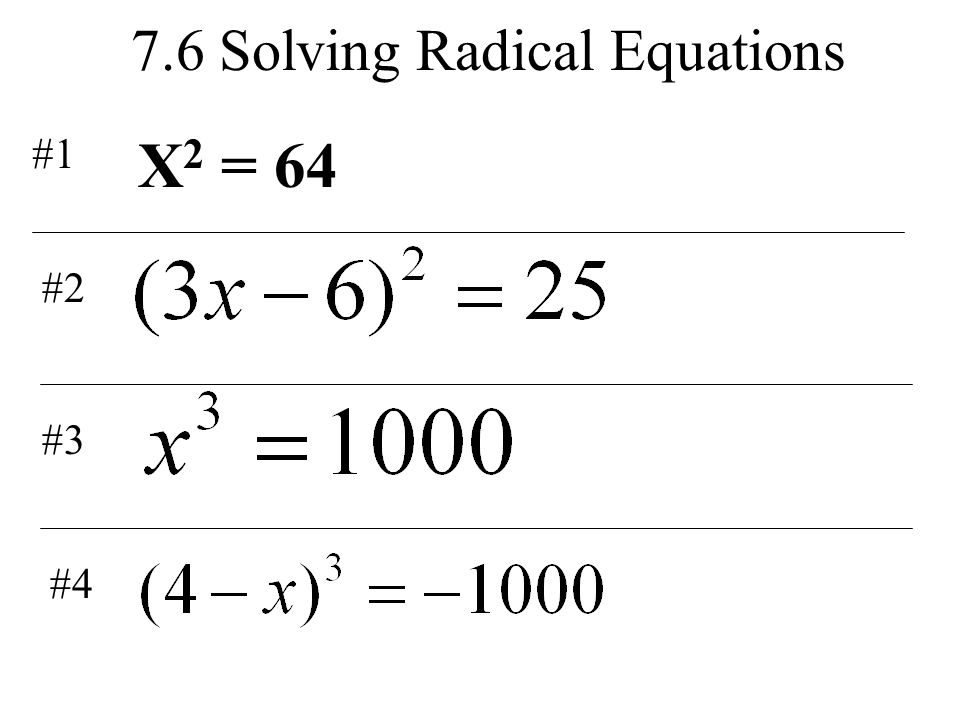 7.6 Solving Radical Equations X 2 = 64 #1 #2 #3 #4