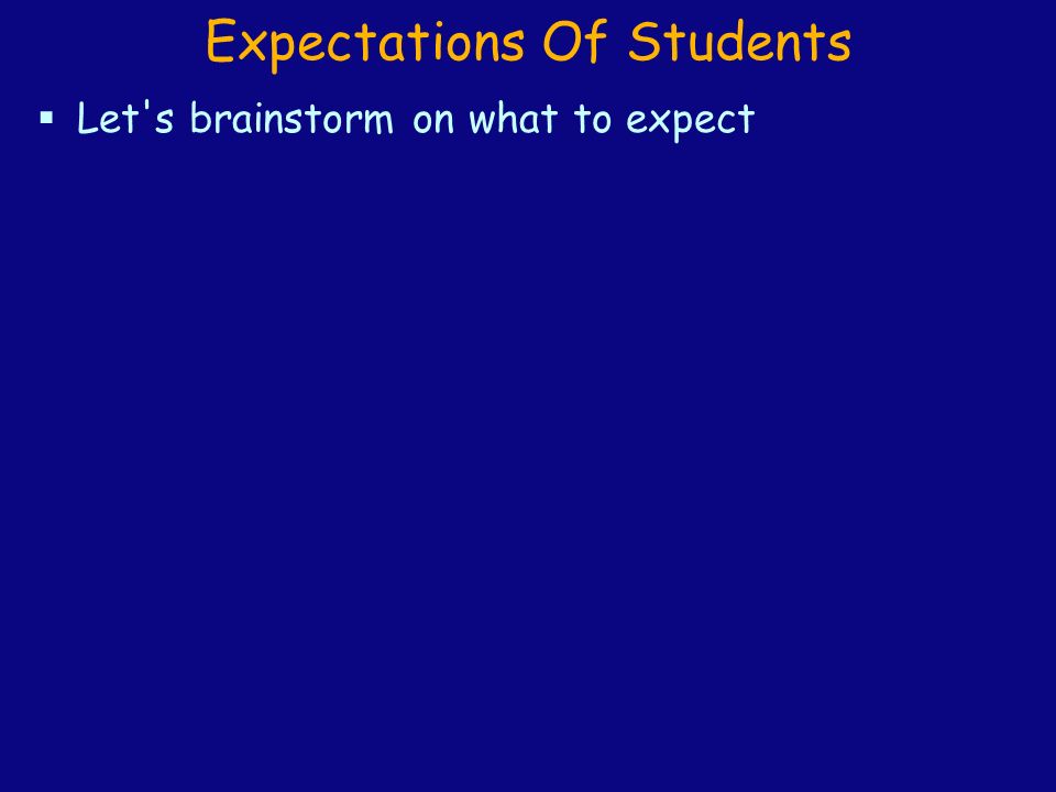 Expectations Of Students  Let s brainstorm on what to expect