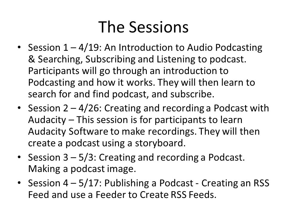 The Sessions Session 1 – 4/19: An Introduction to Audio Podcasting & Searching, Subscribing and Listening to podcast.