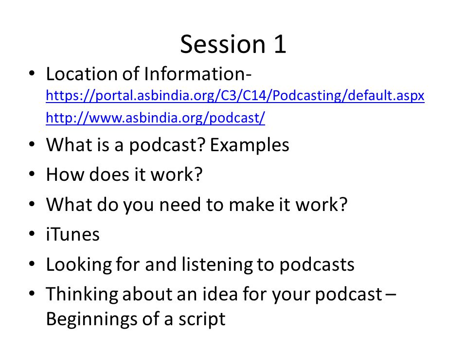 Session 1 Location of Information What is a podcast.