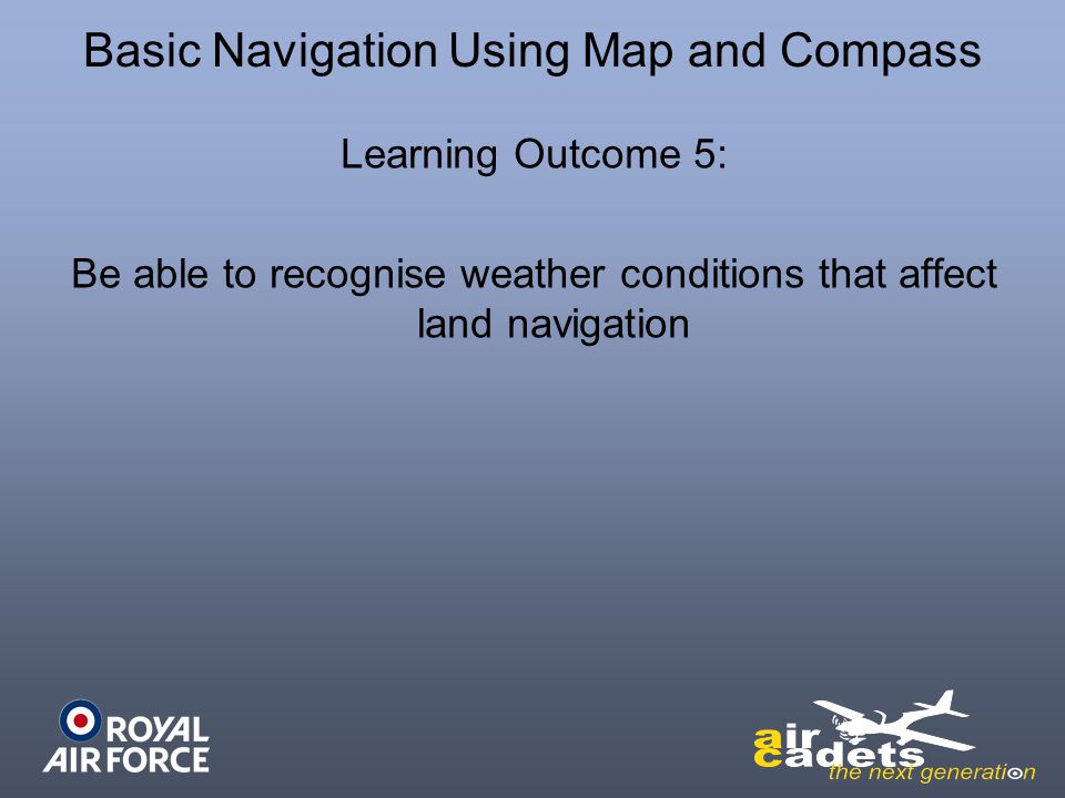 Learning Outcome 5: Be able to recognise weather conditions that affect land navigation