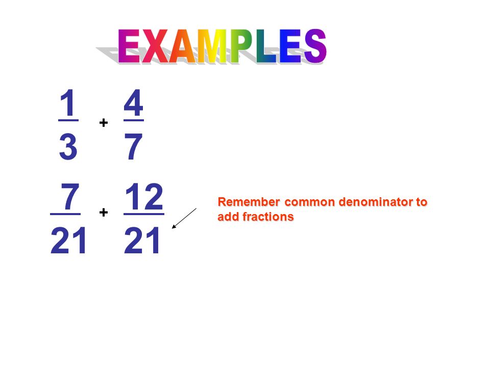 Remember common denominator to add fractions