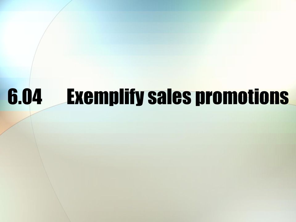 6.04Exemplify sales promotions