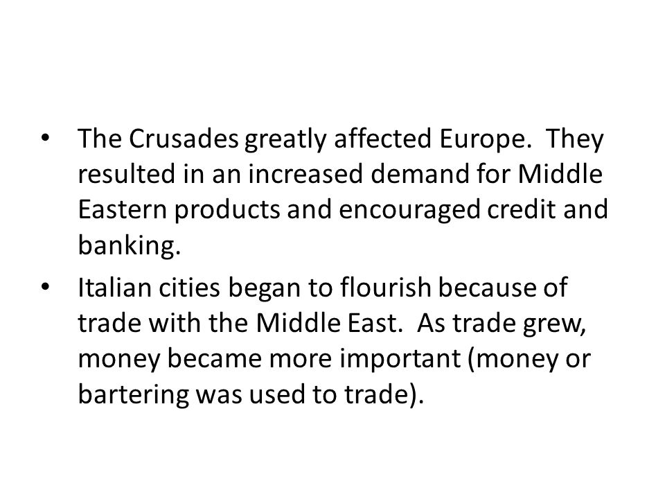 The Crusades greatly affected Europe.