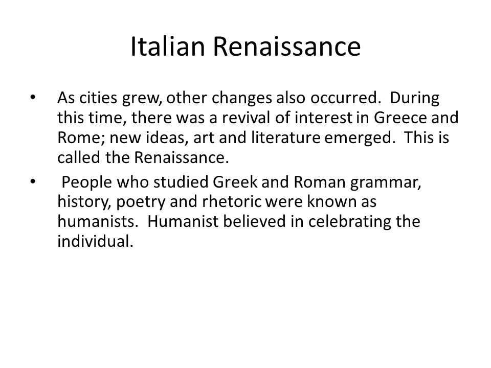 Italian Renaissance As cities grew, other changes also occurred.