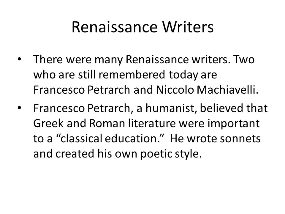 Renaissance Writers There were many Renaissance writers.