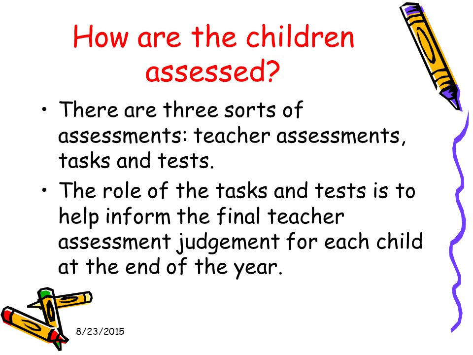8/23/2015 How are the children assessed.