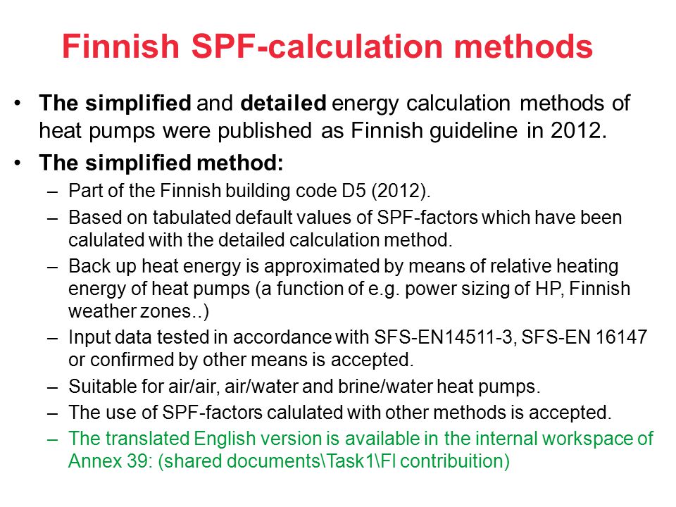 SPF-calculation methods in Finland IEA annex 39 meeting in Tokyo Jussi  Hirvonen Finnish Heat Pump Association SULPU ry. - ppt download