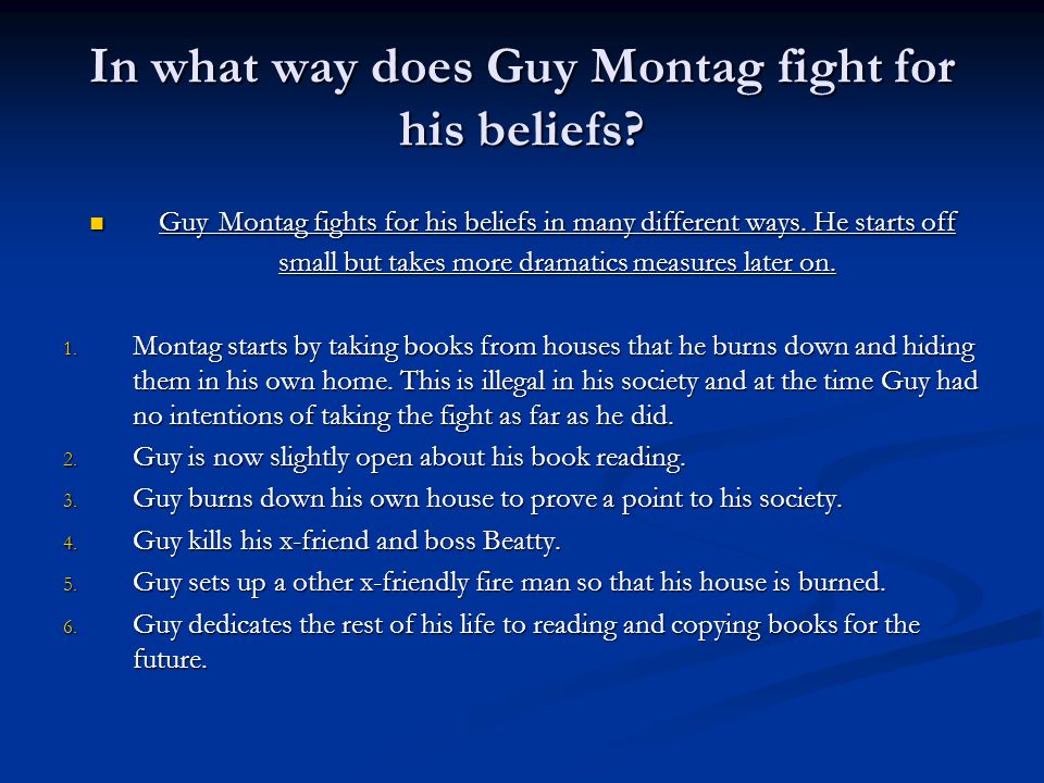 In what way does Guy Montag fight for his beliefs.