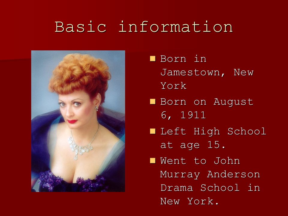 Basic information Born in Jamestown, New York Born in Jamestown, New York Born on August 6, 1911 Born on August 6, 1911 Left High School at age 15.
