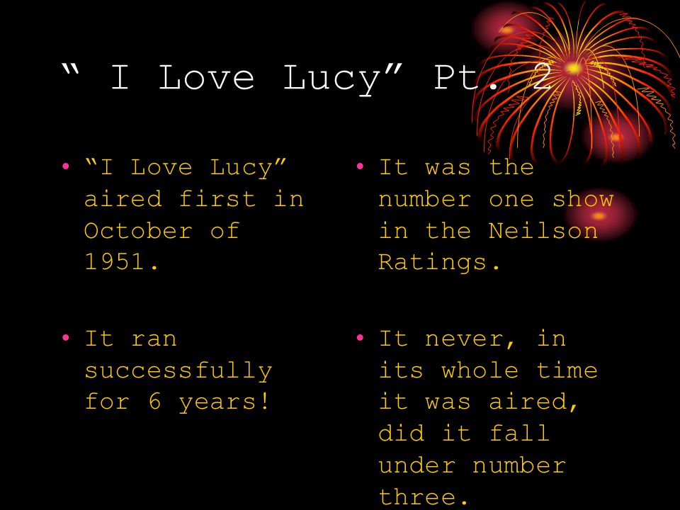 I Love Lucy Pt. 2 I Love Lucy aired first in October of