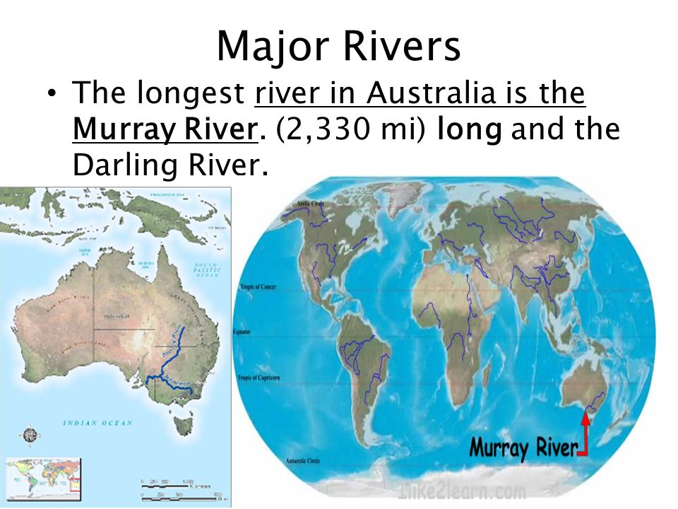 Major Rivers The longest river in Australia is the Murray River.