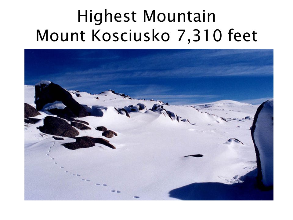 Highest Mountain Mount Kosciusko 7,310 feet