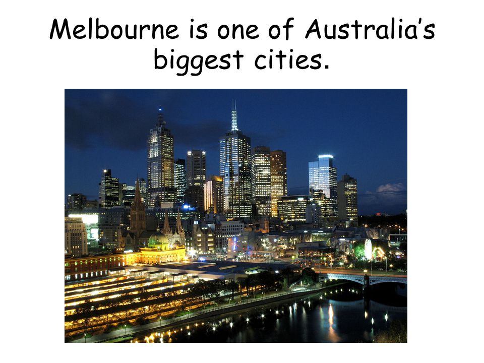 Melbourne is one of Australia’s biggest cities.