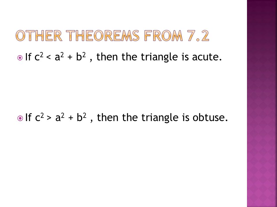  If c 2 < a 2 + b 2, then the triangle is acute.