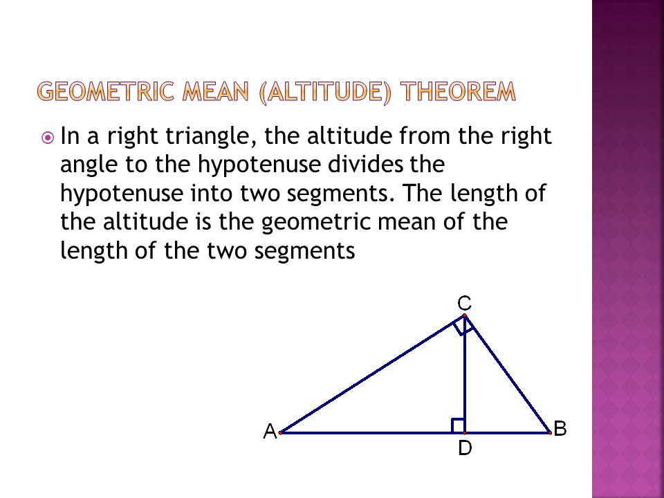  In a right triangle, the altitude from the right angle to the hypotenuse divides the hypotenuse into two segments.