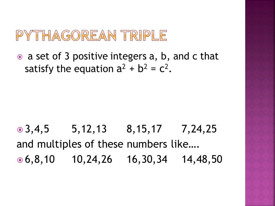 a set of 3 positive integers a, b, and c that satisfy the equation a 2 + b 2 = c 2.