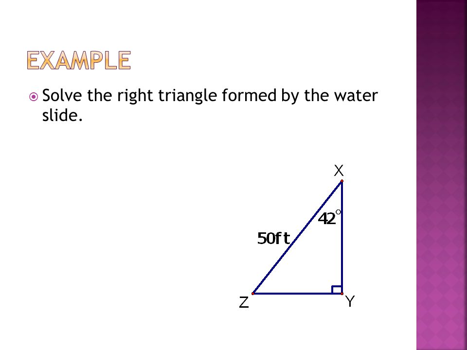  Solve the right triangle formed by the water slide.