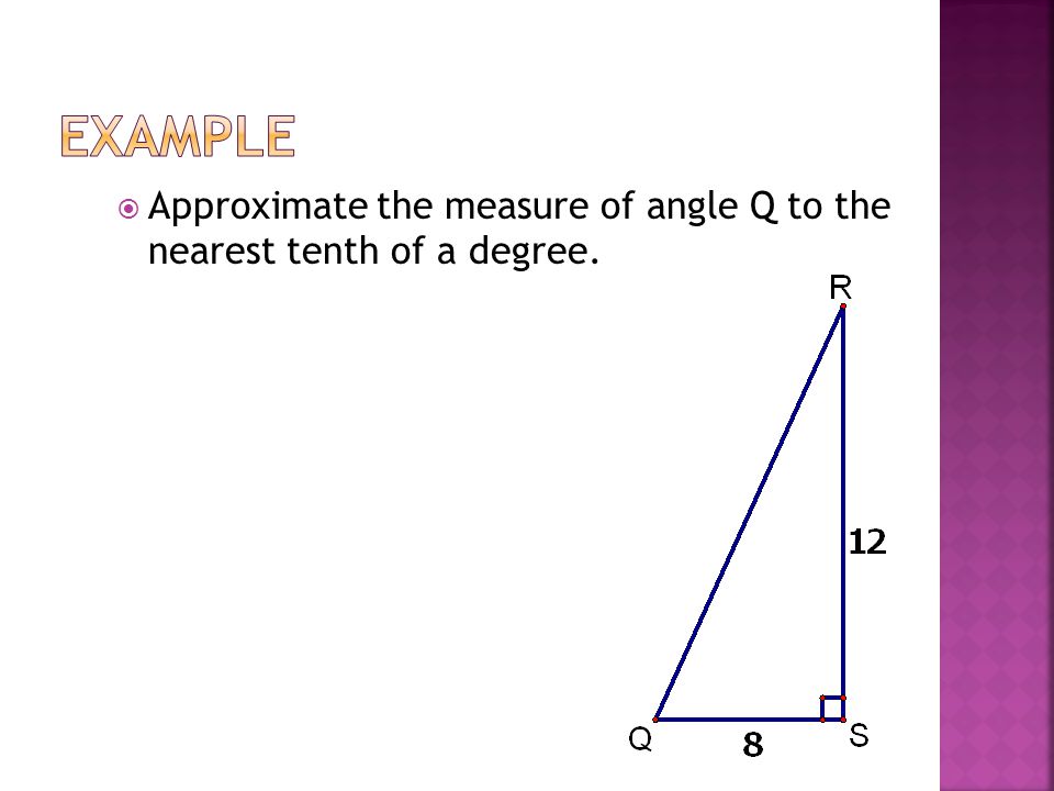  Approximate the measure of angle Q to the nearest tenth of a degree.